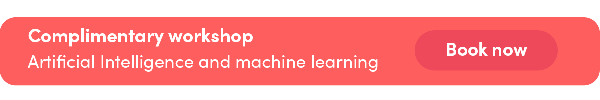 Book your complimentary AI and machine learning workshop